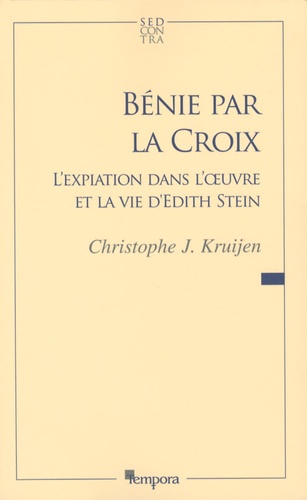 Bénie par la Croix. L'expiation dans l'oeuvre et la vie de sainte Thérèse-Bénédicte de la Croix (Edith Stein)
