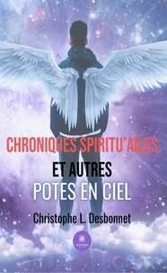 Christophe L. Desbonnet - Chroniques spiritu’ailes et autres potes en ciel.