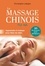 Le massage chinois Tui Na. Apprendre à masser pour faire du bien  édition actualisée