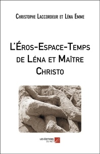 Christophe Laccordeur et Léna Emme - L'Eros-Espace-Temps de Léna et Maître Christo.