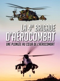 Christophe Lafaye - La 4e brigade d'aérocombat - Une plongée au coeur de l'aérocombat.