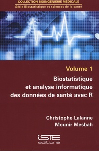 Christophe Lalanne et Mounir Mesbah - Biostatistique et sciences de la santé - Tome 1, Biostatistique et analyse informatique des données de santé avec R.