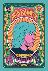 Christophe Lambert - Acid Summer - Woodstock, 1969.