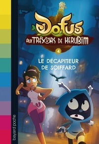 Christophe Lambert - Dofus aux trésors de Kerubim Tome 4 : Le Décapiteur de Soiffard.