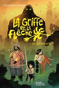 Christophe Lambert et Florent Sacré - La griffe et la flèche Tome 3 : La Cité maudite.