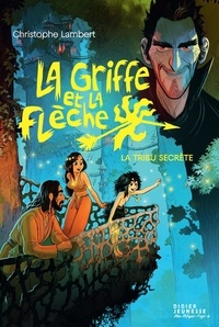 Christophe Lambert - La griffe et la flèche Tome 4 : La tribu secrète.