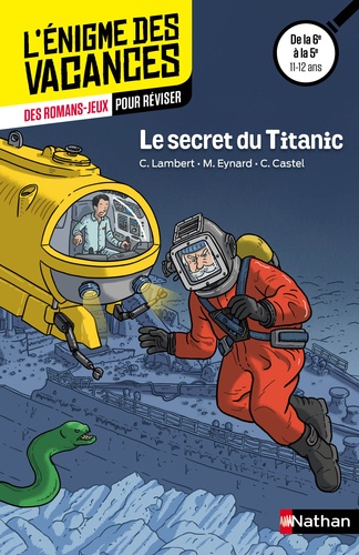 Christophe Lambert et Marie Eynard - Le secret du Titanic - De la 6e à la 5e 11-12 ans.