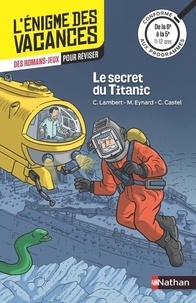 Christophe Lambert et Marie Eynard - Le secret du Titanic - De la 6e vers la 5e.