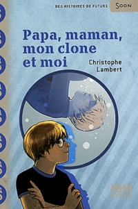 Christophe Lambert - Papa, maman, mon clone et moi.