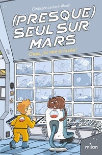 Christophe Lambert et  Wouzit - (Presque) seul sur Mars Tome 1 : Oups, j'ai raté la fusée !.