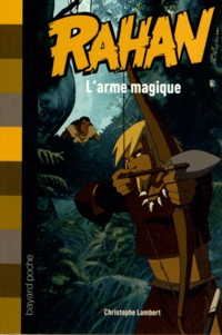 Christophe Lambert - Rahan Tome 5 : L'arme magique.