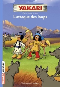 Christophe Lambert - Yakari Tome 5 : L'attaque des loups.