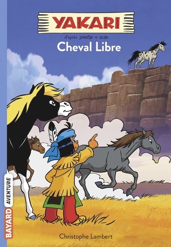 Yakari Tome 8 Cheval libre