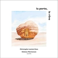 Christophe Lamiot et Chelsea Mortenson - La porte, le rêve.