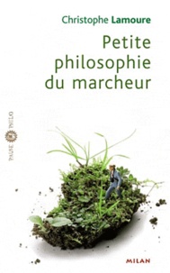 Christophe Lamoure - Petite philosophie du marcheur.