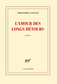 Christophe Langlois - L'amour des longs détours.