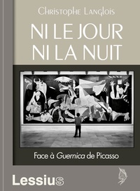 Christophe Langlois - Ni le jour ni la nuit - Face à Guernica de Picasso.