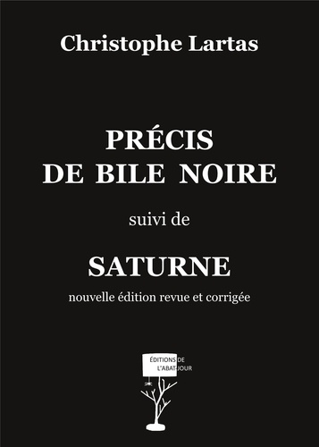 Christophe Lartas - Précis de bile noire - Suivi de Saturne.