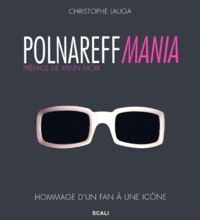 Christophe Lauga - Polnareff Mania - Hommage d'un fan à une icône.