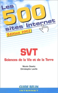Christophe Laville et Nicole Dewitz - Les 500 Sites Internet Svt. Edition 2002.