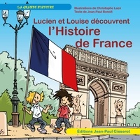 Christophe Lazé et Jean-Paul Benoît - Lucien et Louise découvrent l'Histoire de France.