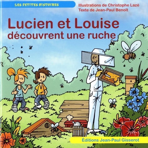 Christophe Lazé et Jean-Paul Benoît - Lucien et Louise découvrent une ruche.