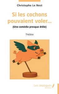 Si les cochons pouvaient voler…