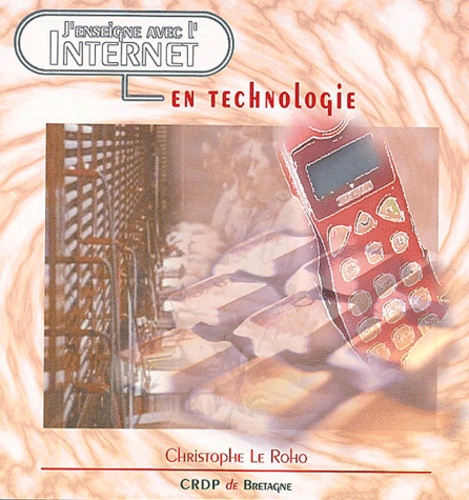 Christophe Le Roho - J'enseigne avec l'Internet en technologie.