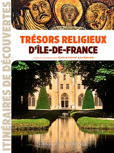 Christophe Lefébure - Trésors religieux d'Ile-de-France.