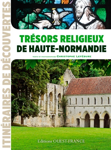 Christophe Lefébure - Trésors religieux de Haute-Normandie.