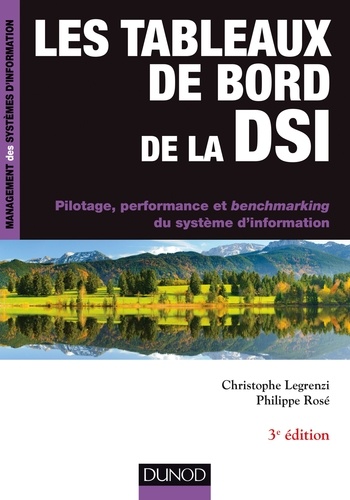 Les tableaux de bord de la DSI. Pilotage, performance et benchmarking du système d'information 3e édition
