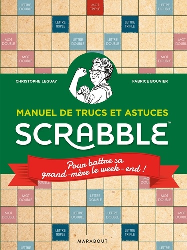 Christophe Leguay et Fabrice Bouvier - Manuel de trucs et astuces Scrabble - Pour battre sa grand-mère le week-end !.