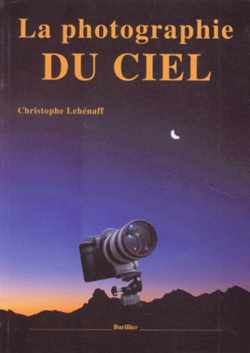 Christophe Lehénaff - La photographie du ciel.