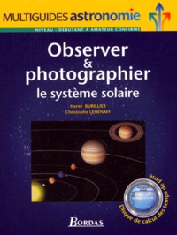 Christophe Lehénaff et Hervé Burillier - Observer Et Photographier Le Systeme Solaire.