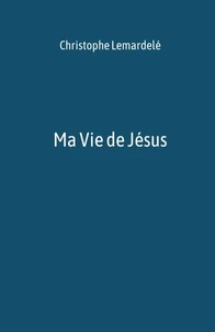 Ma Vie de Jésus