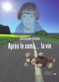 Christophe Lemmo - Après le coma... la vie.
