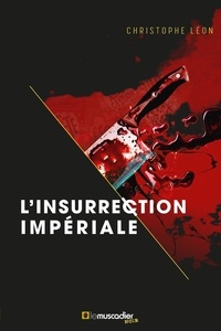 Christophe Léon - L'insurrection impériale.