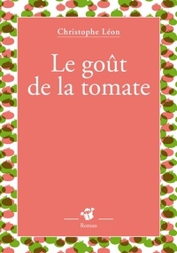 Christophe Léon - Le goût de la tomate.