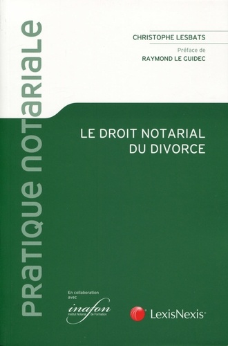 Christophe Lesbats - Le droit notarial du divorce.