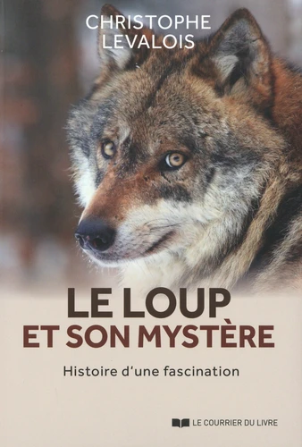 Couverture de Le loup et son mystère : histoire d'une fascination