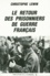 Le Retour Des Prisonniers De Guerre Francais. Naissance Et Developpement De La Fnpg, 1944-1952