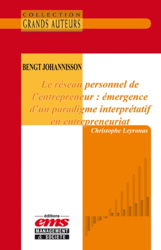 Christophe Leyronas - Bengt Johannisson - Le réseau personnel de l'entrepreneur : émergence d'un paradigme interprétatif en entrepreneuriat.
