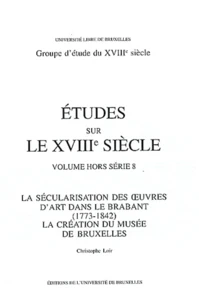La sécularisation des oeuvres d'art dans le Brabant (1773-1842)