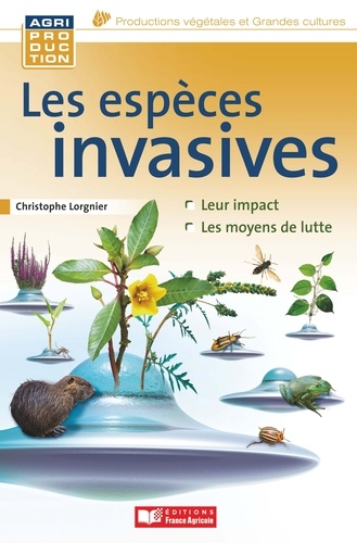 Christophe Lorgnier du Mesnil - Les espèces invasives animales, microbiennes et végétales.