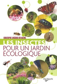 Christophe Lorgnier du Mesnil - Les insectes pour un jardin écologique.
