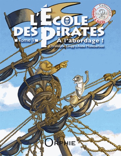 Christophe Loupy et Anne Montbarbon - L'école des pirates Tome 3 : A l'abordage !.