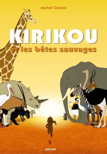 Christophe Lourdelet et Marianne Lebel - Kirikou et les bêtes sauvages.