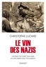 Christophe Lucand - Le vin des nazis - Comment les caves françaises ont été pillées sous l'Occupation.