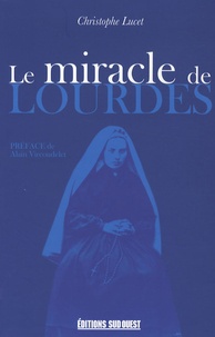 Christophe Lucet - Le miracle de Lourdes.