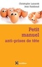 Christophe Lunacek et Jean Rambaud - Petit manuel anti-prises de tête - Réussir et vivre dans la bonne humeur avec la méthode Apter.